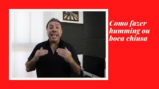 Como fazer o Humming ou Boca Chiusa | Aula de Canto | Exercícios de Canto