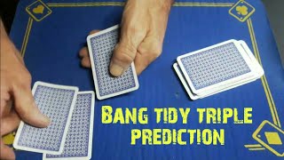 it's a BANG tidy TRIPLE PREDICTION/card trick performance