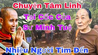 Chuyện Tâm Linh Tại Cốc Của Sư Minh Tuệ Nhiều Bà Con Phật Tử Tìm Đến Xin Lộc