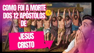 Como foi a morte dos 12 apóstolos de Jesus Cristo