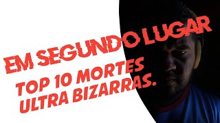 Top 10 mortes ultra bizarras #002