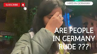 Are people in Germany rude ??? Witness Yourself || HR13 in Germany