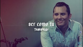 GRABANDO "SER COMO TU" - Trakapsula