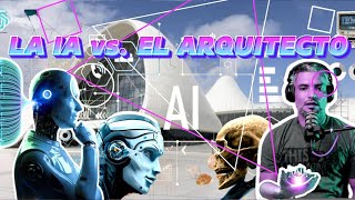 La Inteligencia Artificial vs. El Arquitecto l#112  l #arquitectura #podcast