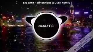 BIG DATA - Dangerous [Oliver RemiX]