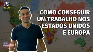 COMO CONSEGUIR UM TRABALHO NOS ESTADOS UNIDOS E EUROPA