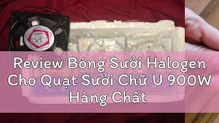 Review Bóng Sưởi Halogen Cho Quạt Sưởi Chữ U 900W Hàng Chất Lượng Cao