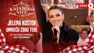 JELENA KOSTOV - UMRECU ZBOG TEBE | UZIVO | (ORK. ACE STOJNEVA) | 2024 | KAFANSKO VECE