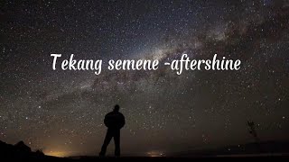 tekang semene -aftershine lirik lagu