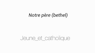 Chant catholique (messe) : «Notre père» de bethel / Jeune_et_catholique