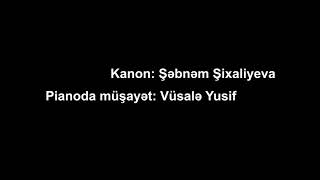 Süleyman Ələsgərov "Xəyala dalarkən" Kanon:Şəbnəm Şıxəliyeva Piano: Vüsalə Yusif