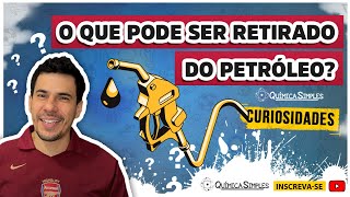 Química Simples #27 - [Curiosidades] - O que pode ser retirado do petróleo?