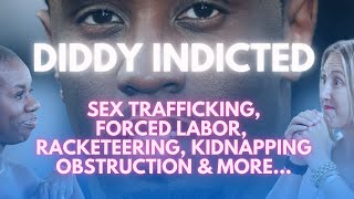 DIDDY ARRESTED & INDICTED: Sex Trafficking, Racketeering, Kidnapping, Forced Labor, Arson, Bribery..