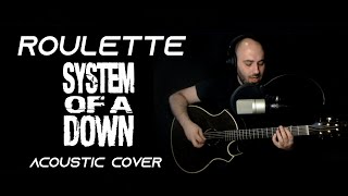 System Of A Down - Roulette Acoustic Guitar / Vocal Cover + Tabs