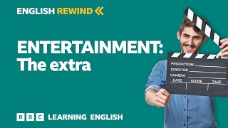 English Rewind - Entertainment: The extra 🎬