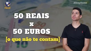 A diferença entre 50 reais e 50 euros