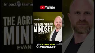 Episode 220: The Agri-preneur Mindset with Evan Shout