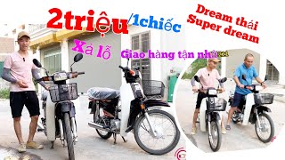 Xả Lỗ 2 Chiếc Dream thái ,Super dream nguyên bản ,chỉ từ 2triệu/1chiếc là giao hàng tận nhà,đủ giấy