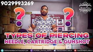 TYPES OF PIERCING | NEEDLE | CARTRIDGE | GUNSHOT | MUMBAI TATTOO PIERCING SCHOOL STUDIO AND SUPPLY