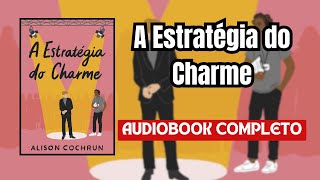 AudioLivro - A estrategia do charme #narraçãohumana (completo)