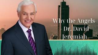 Why the Angels    Dr  David Jeremiah