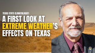 Texas State Climatologist: A First Look at Texas' Extreme Weather