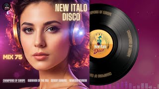 New Italo Disco - Mix 75 (Champions of Europe, Survivor of the Sea, Desert Sunrise, Nemesis Reunion)