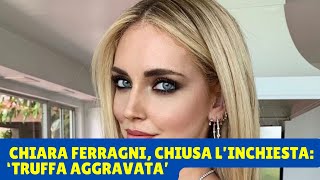 Chiara Ferragni, chiusa l’inchiesta  ‘truffa aggravata’, la replica di lei