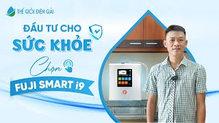 Review thực tế máy lọc nước điện giải ion kiềm Fuji Smart i9 | Anh Văn - TP. Thủ Đức