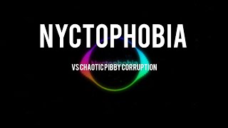 Nyctophobia - V.s Chaotic Pibby Corruption Ost