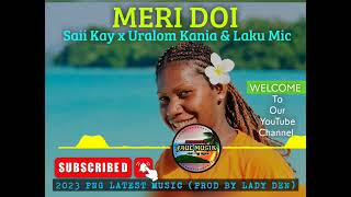 MERI DOI (2023) -Saii Kay x Uralom Kania _ Laku Mic🇵🇬🎵💥