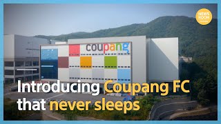 Introducing Coupang FC that never sleeps