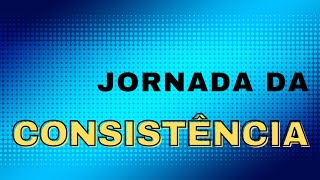 📌JORNADA DA CONSISTÊNCIA - (EP. 02)