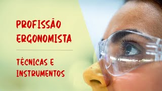 PROFISSÃO ERGONOMISTA #2 - Técnicas e instrumentos de atuação