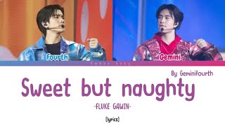 Sweet But Naughty- by Geminifourth lyrics (original: FLUKE GAWIN)