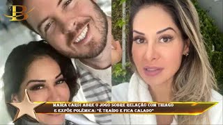 Maíra Cardi abre o jogo sobre relação com Thiago  e expõe polêmica: “É traído e fica calado”