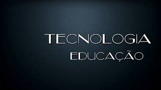 Tecnologia e Educação