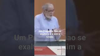 Um Pregador não exalta a si mesmo e sim a Cristo.