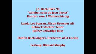 Bach Kantate BWV 91 Gelobet seist du Jesu Christ, Blánaid Murphy, live