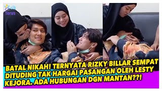 BERHUBUNGAN DENGAN MANTAN, RIZKY BILLAR DITUDING TAK HARGAI LESTY KEJORA. PENYEBAB BATAL NIKAH APA??