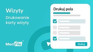 Wizyty, drukowanie karty wizyty — program do gabinetu: medfile.pl