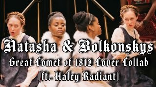 NATASHA & BOLKONSKYS | The Great Comet of 1812 COVER COLLAB! (ft. Haley Radiant)