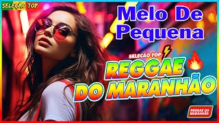 REGGAE 2024 SÓ AS MELHORES - REGGAE DO MARANHÃO | Melo De Pequena - John Lucas Remix Playlist