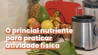 O principal nutriente para praticar atividade física.