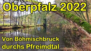 Oberpfalz 2022: Von Böhmischbruck durchs Pfreimdtal