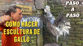 COMO HACER ESCULTURA DE GALLO ,PASO A PASO , HARTO ARTE