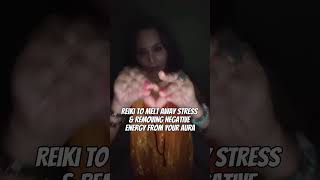 Reiki To Melt Away Stress & Removing Negative Energy From Your Aura