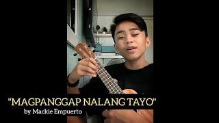 ''Magpanggap Nalang Tayo''  by Mackie Empuerto