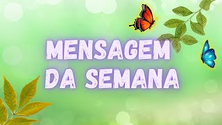 MENSAGEM DA SEMANA