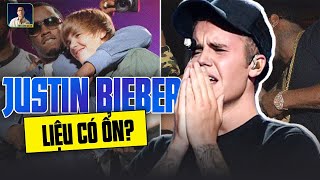 XÓT XA JUSTIN BIEBER SAU LOẠT BÊ BỐI CỦA DIDDY BỊ PHANH PHUI